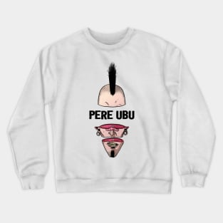 Punk Man Pere Ubu Crewneck Sweatshirt